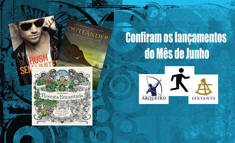 Confira os lançamentos de Junho da Editora Arqueiro,Sextante e SDE Brasil