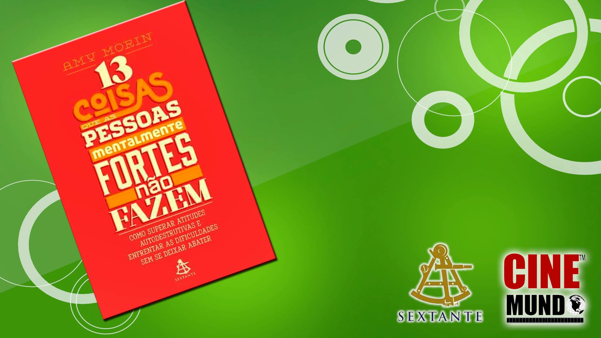 Cine Mundo Indica #3 – 13 Coisas Que As Pessoas Mentalmente Fortes Não Fazem | Editora Sextante